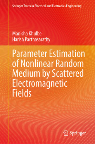 Knjiga Parameter Estimation of Nonlinear Random Medium by Scattered Electromagnetic Fields Manisha Khulbe
