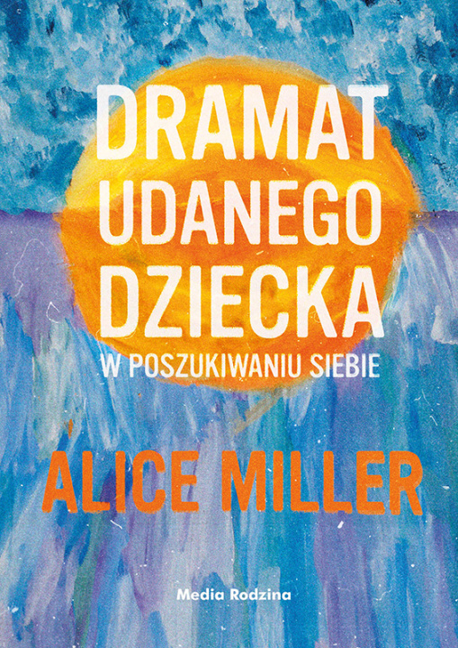 Knjiga Dramat udanego dziecka Alice Miller