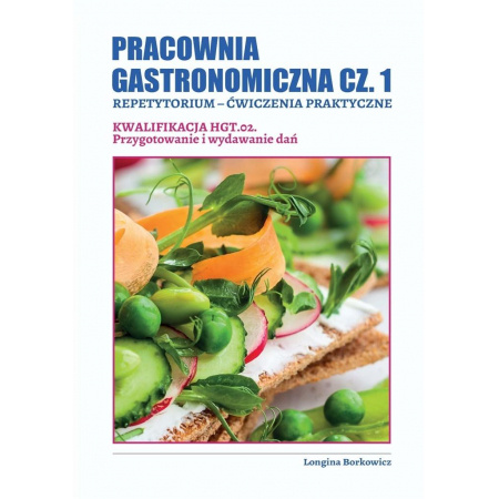 Kniha Pracownia gastronomiczna Cz. 1. Repetytorium - ćwiczenia praktyczne. Kwalifikacja HGT.02. Przygotowanie i wydawanie dań 