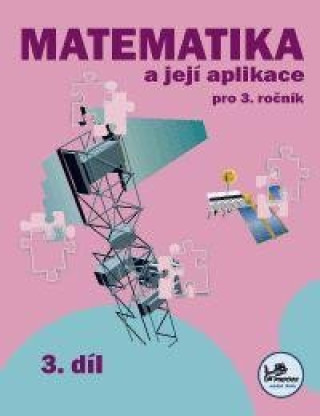 Kniha Matematika a její aplikace pro 3. ročník 3. díl Hana Mikulenková