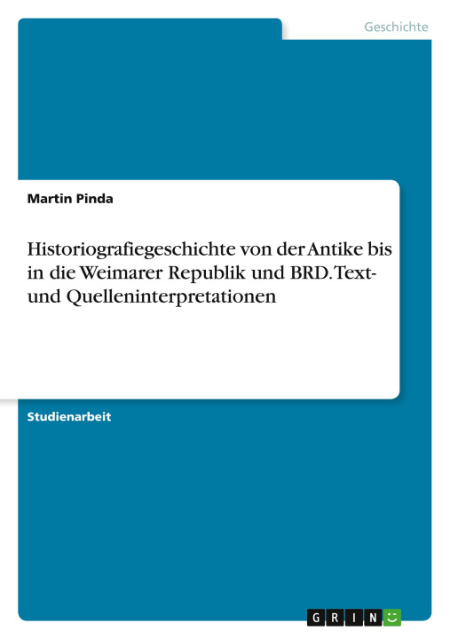 Knjiga Historiografiegeschichte von der Antike bis in die Weimarer Republik und BRD. Text- und Quelleninterpretationen 