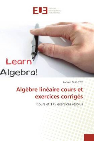 Книга Alg?bre linéaire cours et exercices corrigés Lahcen Oukhtite