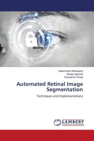 Knjiga Automated Retinal Image Segmentation Sanjay Agrawal