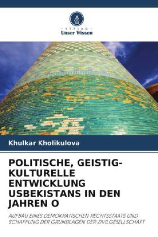 Könyv POLITISCHE, GEISTIG-KULTURELLE ENTWICKLUNG USBEKISTANS IN DEN JAHREN O 