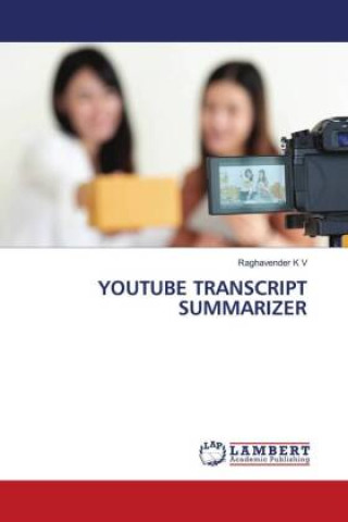 Knjiga YOUTUBE TRANSCRIPT SUMMARIZER Raghavender K V