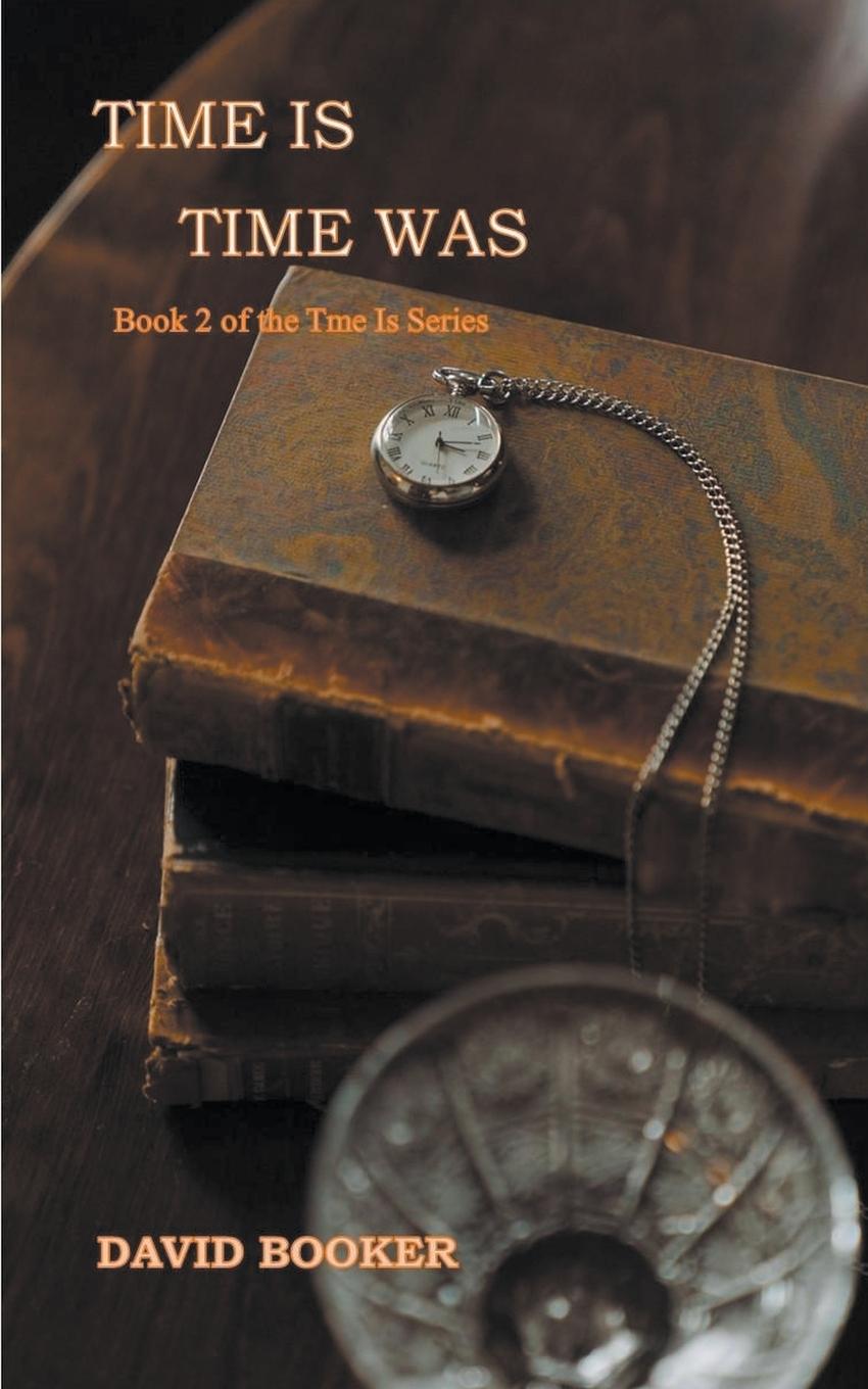 Knjiga Time Is, Time Was David Booker