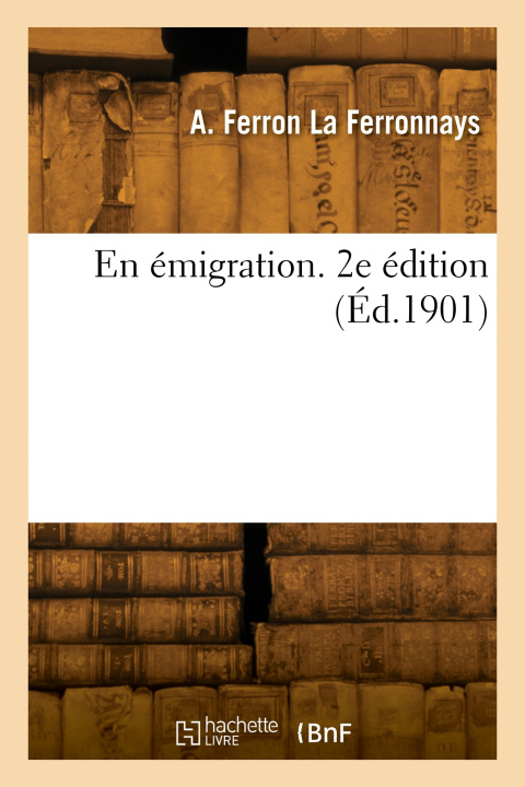 Knjiga En émigration. 2e édition Auguste Ferron La Ferronnays