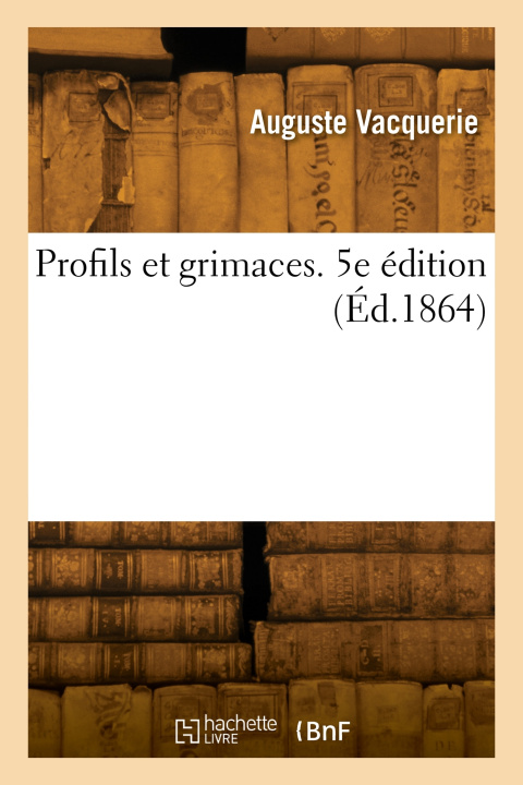 Kniha Profils et grimaces. 5e édition Auguste Vacquerie