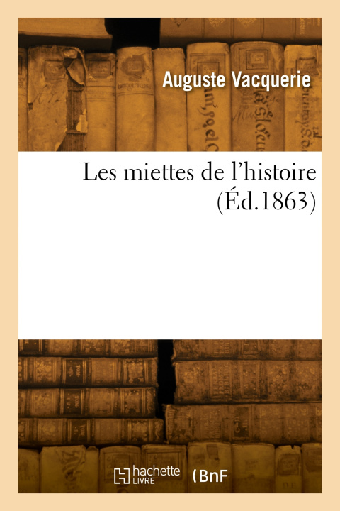 Kniha Les miettes de l'histoire Auguste Vacquerie