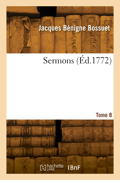 Carte Sermons. Tome 8 Jacques Bénigne Bossuet
