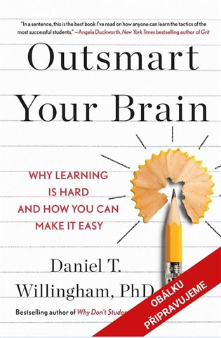 Kniha Přechytračte svůj mozek - Proč je učení těžké a jak si ho můžete usnadnit Daniel T. Willingham