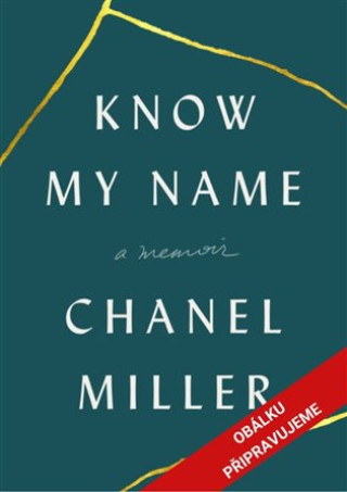 Kniha Know My Name: A Memoir Chanel Miller