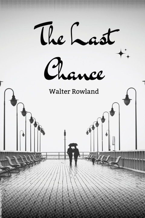 Книга The Last Chance Walter Rowland