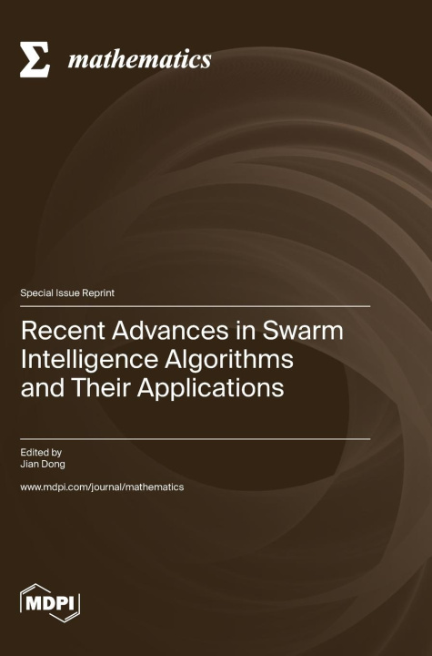 Книга Recent Advances in Swarm Intelligence Algorithms and Their Applications Jian Dong