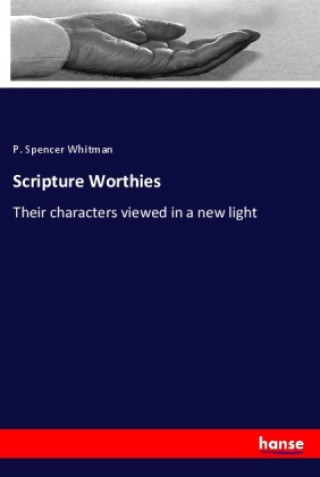 Knjiga Scripture Worthies P. Spencer Whitman