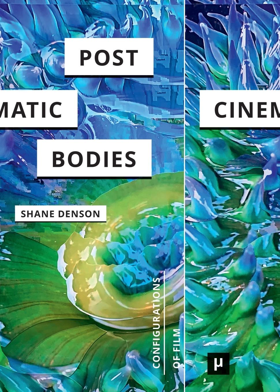 Книга Post-Cinematic Bodies Shane Denson