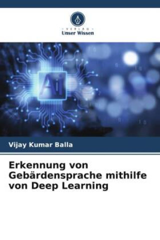 Книга Erkennung von Gebärdensprache mithilfe von Deep Learning Vijay Kumar Balla