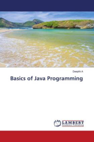 Knjiga Basics of Java Programming Deepthi A
