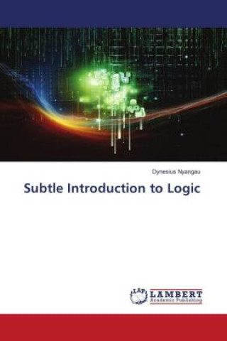 Knjiga Subtle Introduction to Logic Dynesius Nyangau