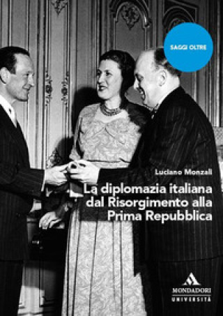 Carte diplomazia italiana dal Risorgimento alla Prima Repubblica Luciano Monzali