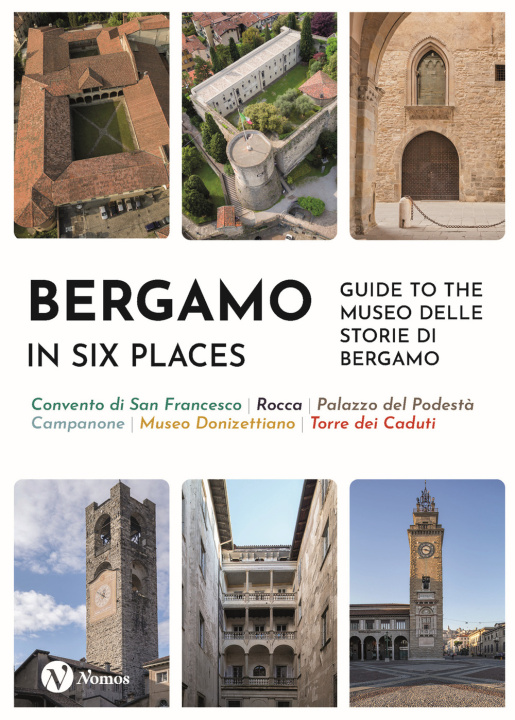 Carte Bergamo in six places. Guide to the Museo delle storie di Bergamo 