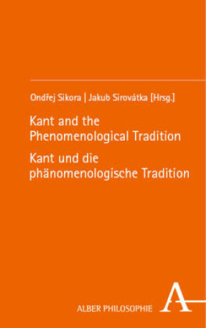 Book Kant and the Phenomenological Tradition - Kant und die phänomenologische Tradition Ondrej Sikora