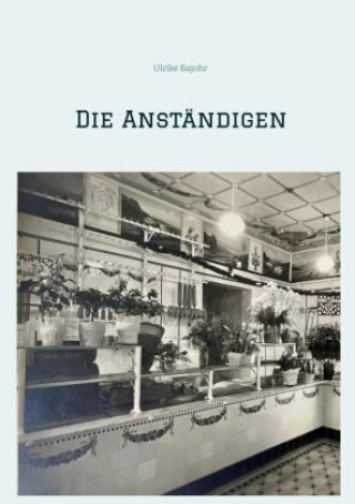 Knjiga Die Anständigen Ulrike Bajohr
