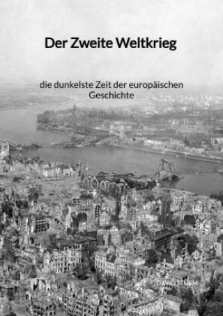 Könyv Der Zweite Weltkrieg - die dunkelste Zeit der europäischen Geschichte David Sturm