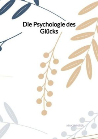 Könyv Die Psychologie des Glücks Max Winter