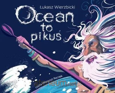 Knjiga Ocean to pikuś Łukasz Wierzbicki