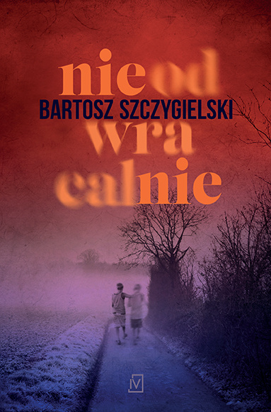 Carte Nieodwracalnie Bartosz Szczygielski