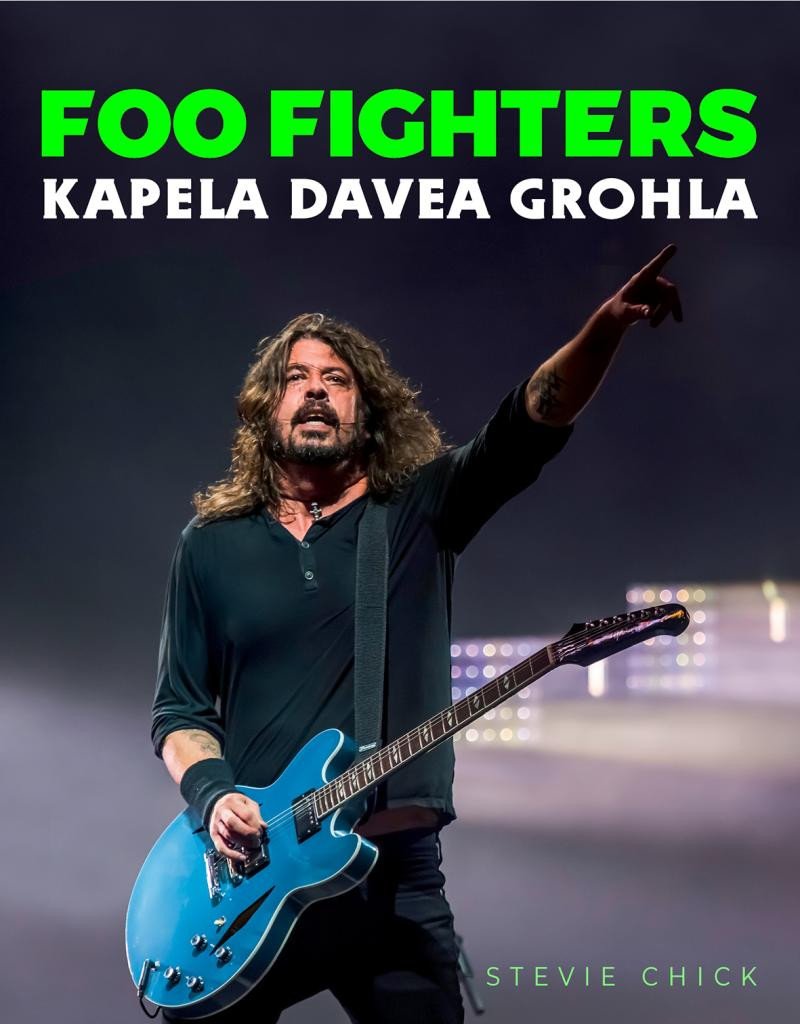 Kniha Foo Fighters - Kapela Davea Grohla Stevie Chick