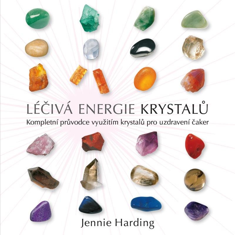 Carte Léčivá energie krystalů - Kompletní průvodce využitím krystalů pro uzdravení čaker Jennie Hardingová