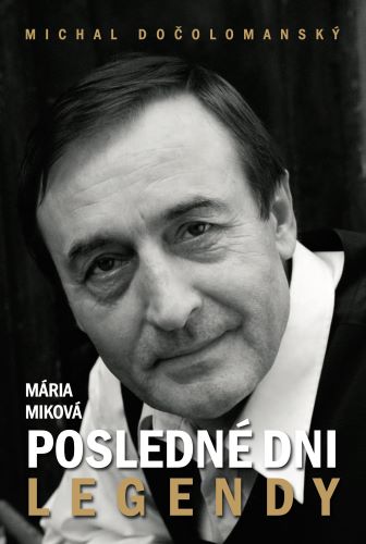 Könyv Posledné dni legendy Mária Miková
