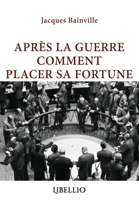 Kniha APRÈS LA GUERRE COMMENT PLACER SA FORTUNE Jacques Bainville