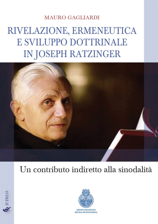 Kniha Rivelazione, ermeneutica e sviluppo dottrinale in Joseph Ratzinger. Un contributo indiretto alla sinodalità Mauro Gagliardi