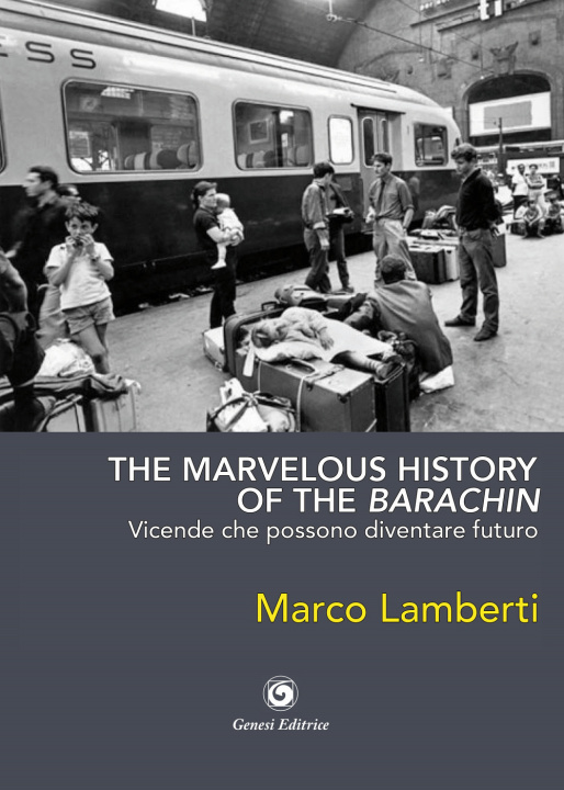 Kniha marvelous history of the barachin. Vicende che possono diventare futuro Marco Lamberti