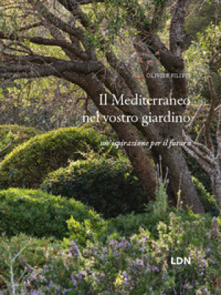 Carte Mediterraneo nel vostro giardino. Un'ispirazione per il futuro Olivier Filippi