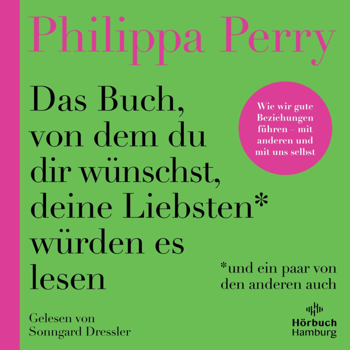 Audio Das Buch, von dem du dir wünschst, deine Liebsten würden es lesen (und ein paar von den anderen auch), 2 Audio-CD, 2 MP3 Philippa Perry