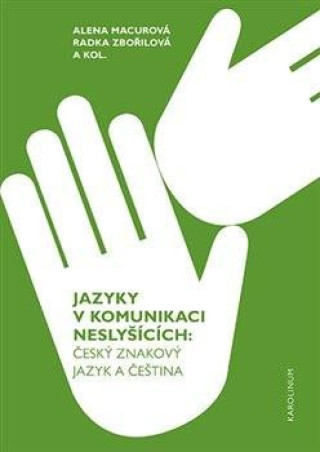 Książka Jazyky v komunikaci neslyšících - Český znakový jazyk a čeština Alena Macurová