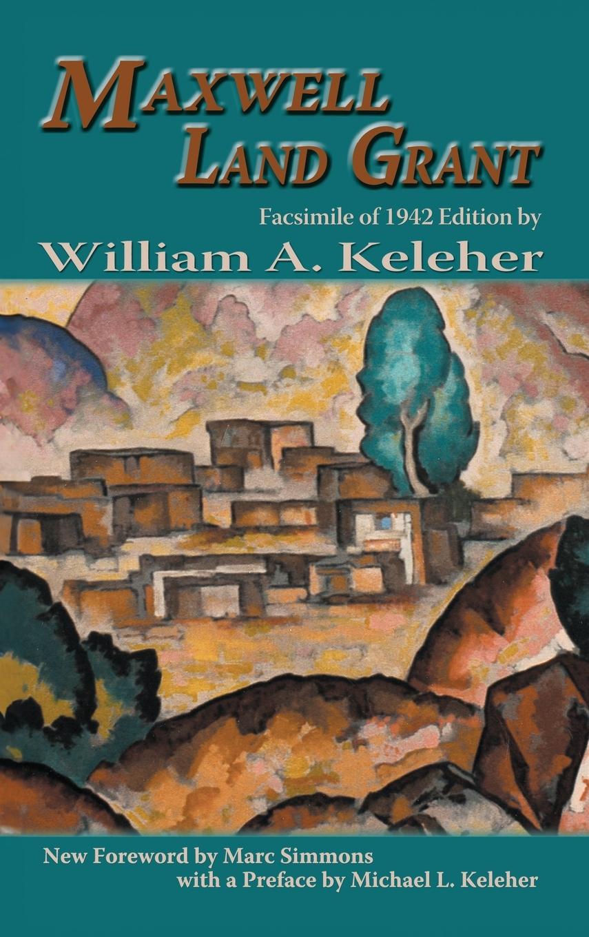 Книга Maxwell Land Grant William A. Keleher