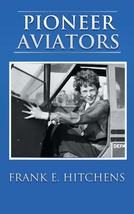 Boek Pioneer Aviators Frank E. Hitchens