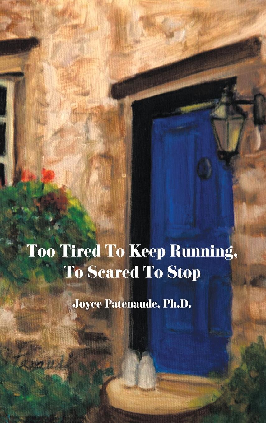 Knjiga Too Tired To  Keep Running  Too Scared To Stop Joyce Nelson Patenaude