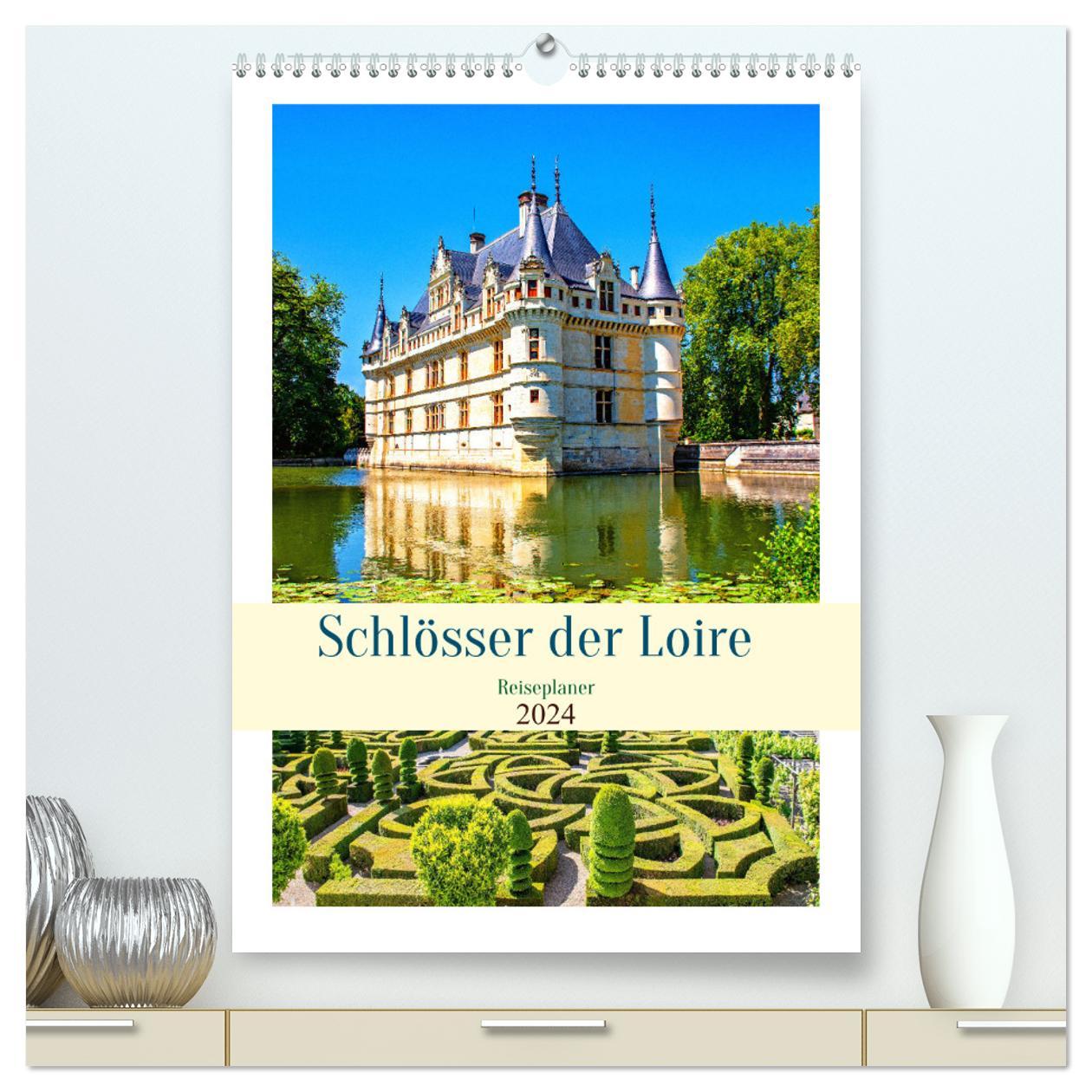 Kalendář/Diář Schlösser der Loire - Reiseplaner (hochwertiger Premium Wandkalender 2024 DIN A2 hoch), Kunstdruck in Hochglanz 