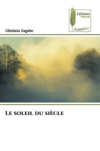 Livro Le soleil du si?cle Ghislain Zagabe