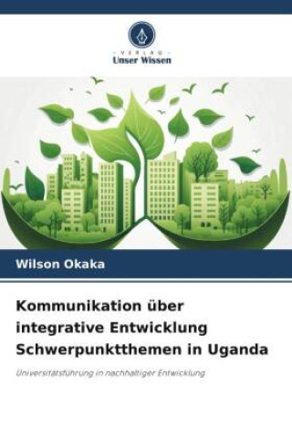 Książka Kommunikation über integrative Entwicklung Schwerpunktthemen in Uganda 