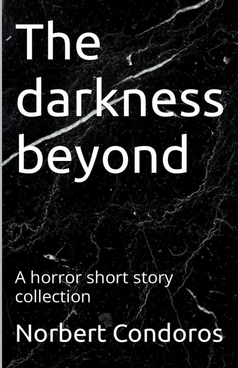 Knjiga The Darkness Beyond Norbert Condoros