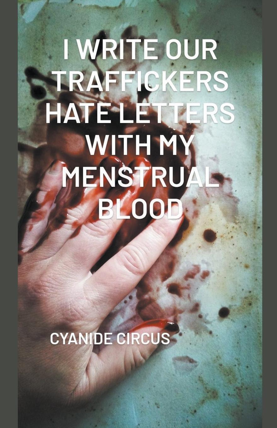 Książka I Write Our Traffickers Hate Letters With My Menstrual Blood 