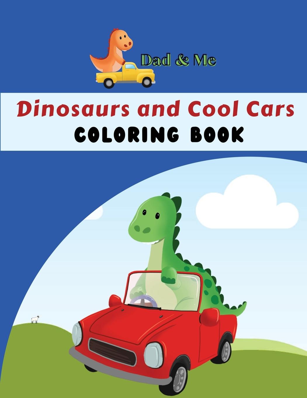 Kniha Dad & Me Dinosaurs and Cool Cars Coloring Book 