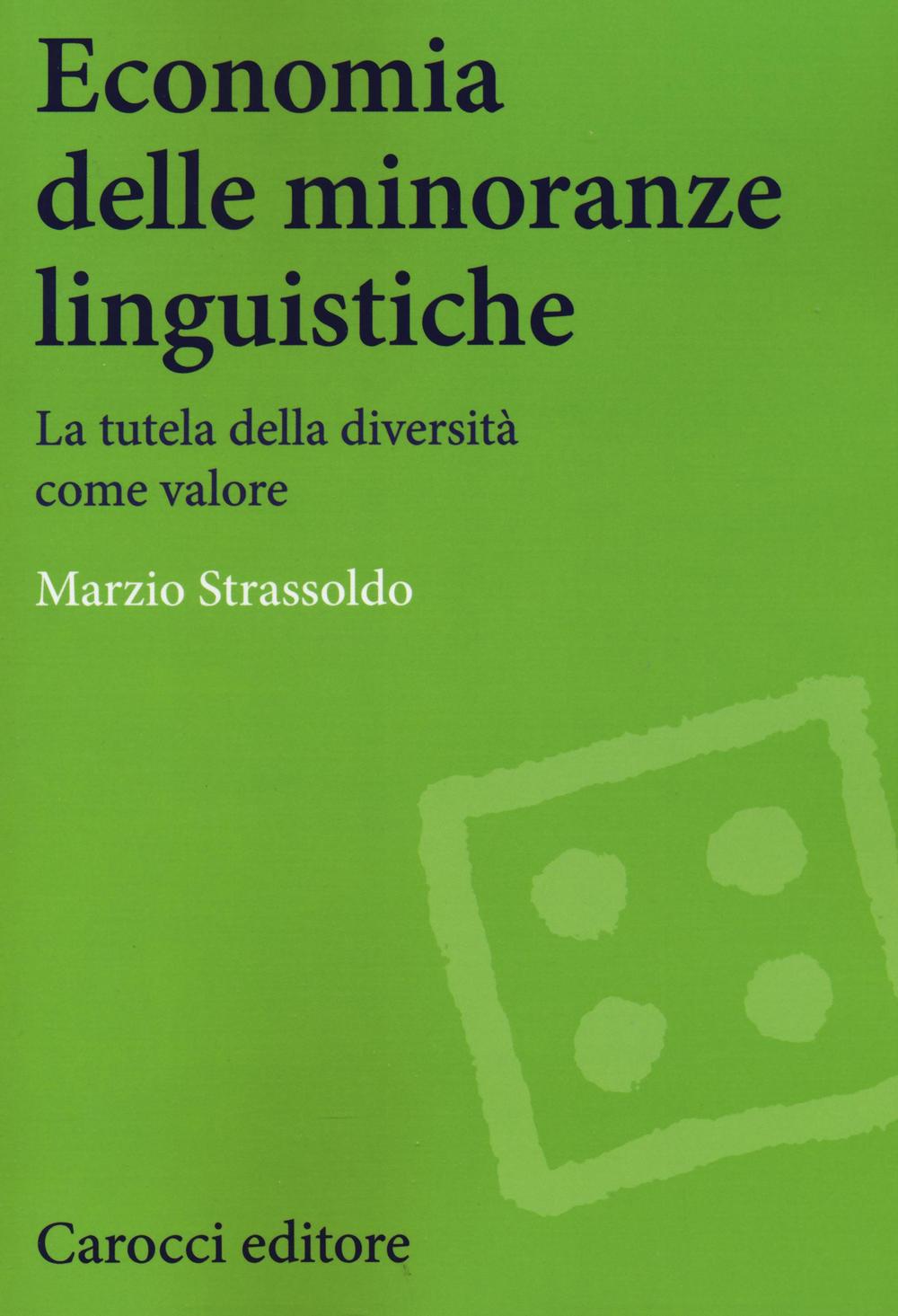 Книга Economia delle minoranze linguistiche. La tutela delle diversità come valore Marzio Strassoldo